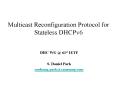 Multicast Reconfiguration Protocol for Stateless DHCPv6 PowerPoint PPT Presentation