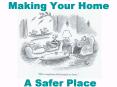 Making Your Home     A Safer Place PowerPoint PPT Presentation