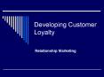 Developing Customer Loyalty PowerPoint PPT Presentation