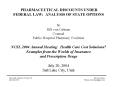 PHARMACEUTICAL DISCOUNTS UNDER FEDERAL LAW: ANALYSIS OF STATE OPTIONS by Bill von Oehsen Counsel Public Hospital Pharmacy Coalition NCSL 2004 Annual Meeting: Health Care Cost Solutions? Examples from the Worlds of Insurance and Prescription