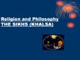 Religion and Philosophy THE SIKHS (KHALSA) PowerPoint PPT Presentation