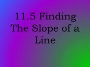 11.5 Finding The Slope of a Line