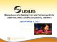 LEXILES: Making Sense of a Reading Score and Partnering with the Classroom, Media Centers and Libraries, and Home Updated May 4, 2012 PowerPoint PPT Presentation