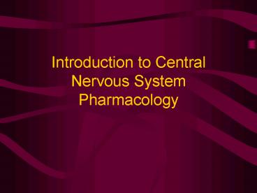 Introduction to Central Nervous System Pharmacology