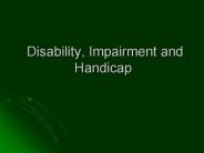 Disability, Impairment and Handicap