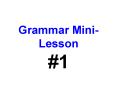Grammar Mini-Lesson PowerPoint PPT Presentation