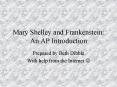 Mary Shelley and Frankenstein: An AP Introduction PowerPoint PPT Presentation