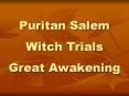 Puritan Salem Witch Trials Great Awakening PowerPoint PPT Presentation