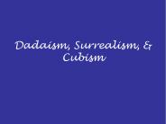 Dadaism, Surrealism,