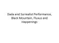 Dada and Surrealist Performance, Black Mountain, Fluxus and Happenings PowerPoint PPT Presentation