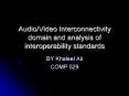 Audio/Video Interconnectivity domain and analysis of interoperability standards PowerPoint PPT Presentation