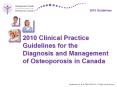 2010 Clinical Practice Guidelines for the Diagnosis and Management of Osteoporosis in Canada PowerPoint PPT Presentation