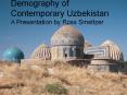 Demography of Contemporary Uzbekistan A Presentation by Ross Smeltzer PowerPoint PPT Presentation