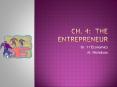 Ch. 4: The Entrepreneur PowerPoint PPT Presentation