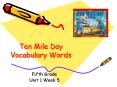 Ten Mile Day Vocabulary Words PowerPoint PPT Presentation