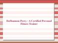 DaShannon Perry - A Certified Personal Fitness Trainer PowerPoint PPT Presentation