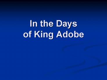 In the Days of King Adobe