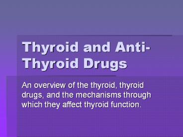 Thyroid and Anti-Thyroid Drugs