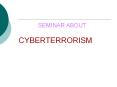 SEMINAR ABOUT  CYBERTERRORISM PowerPoint PPT Presentation