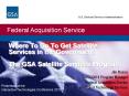 Where To Go To Get Satellite Services in the Government The GSA Satellite Services Program PowerPoint PPT Presentation