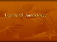 Lecture 15 James Joyce PowerPoint PPT Presentation