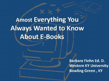 Amost Everything You Always Wanted to Know About E-Books