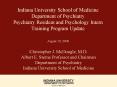 Indiana University School of Medicine Department of Psychiatry Psychiatry Resident and Psychology Intern Training Program Update August 19, 2008 PowerPoint PPT Presentation