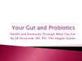 Your Gut and Probiotics PowerPoint PPT Presentation