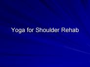 Yoga for Shoulder Rehab