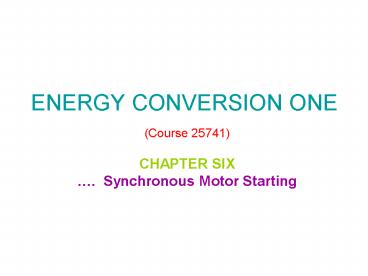 ENERGY CONVERSION ONE (Course 25741)
