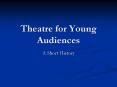 Theatre for Young Audiences PowerPoint PPT Presentation