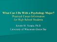 What Can I Do With a Psychology Major? Practical Career Information for High School Students PowerPoint PPT Presentation