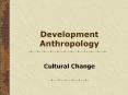 Development Anthropology PowerPoint PPT Presentation