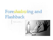 Foreshadowing and Flashback