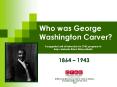 Who was George Washington Carver? PowerPoint PPT Presentation