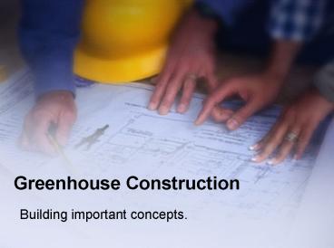 Greenhouse Construction