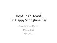Hop! Chirp! Moo! Oh Happy Springtime Day