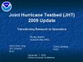 Joint Hurricane Testbed (JHT) 2009 Update Transitioning Research to Operations PowerPoint PPT Presentation