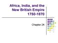 Africa, India, and the New British Empire 1750-1870 PowerPoint PPT Presentation