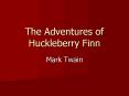 The Adventures of Huckleberry Finn PowerPoint PPT Presentation