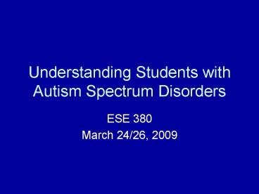 Understanding Students with Autism Spectrum Disorders
