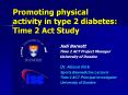 Promoting physical activity in type 2 diabetes: Time 2 Act Study PowerPoint PPT Presentation