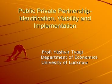 Public Private Partnership- Identification, Viability and Implementation