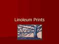 Linoleum Prints PowerPoint PPT Presentation