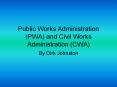 Public Works Administration (PWA) and Civil Works Administration (CWA) PowerPoint PPT Presentation