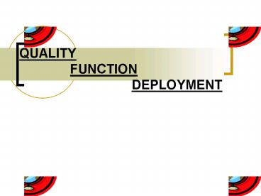 QUALITY         FUNCTION                 DEPLOYMENT