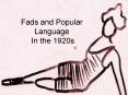 Fads and Popular Language In the 1920s PowerPoint PPT Presentation