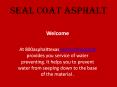 Seal Coat Asphalt PowerPoint PPT Presentation