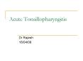 Acute Tonsillopharyngitis PowerPoint PPT Presentation