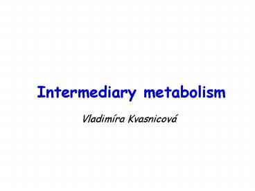 Intermediary metabolism